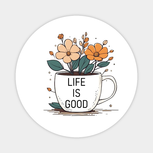 life is good Magnet by CAFFEIN